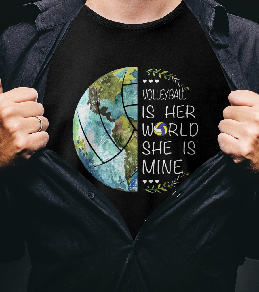 Volleyball Is Her World She Is Mine Earth Globe Volleyball Heart T-Shirt