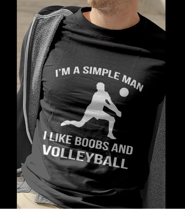 I'm A Simple Man I Like Boobs And Volleyball T-Shirt