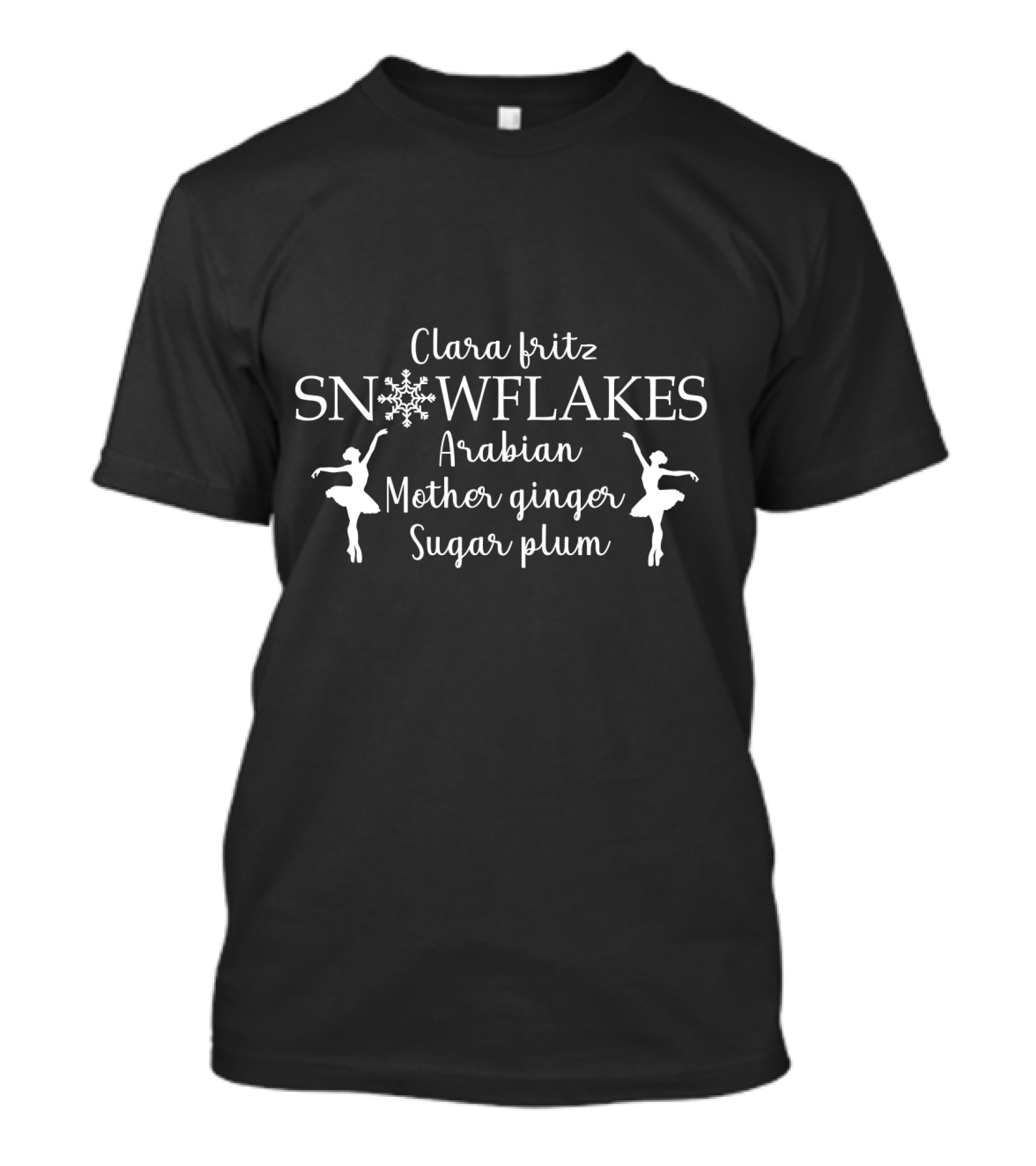 Clara Fritz Snowflakes Arabian Sugar Plum Mother Ginger Ballet Dance Christmas Swan Nutcracker T-Shirt