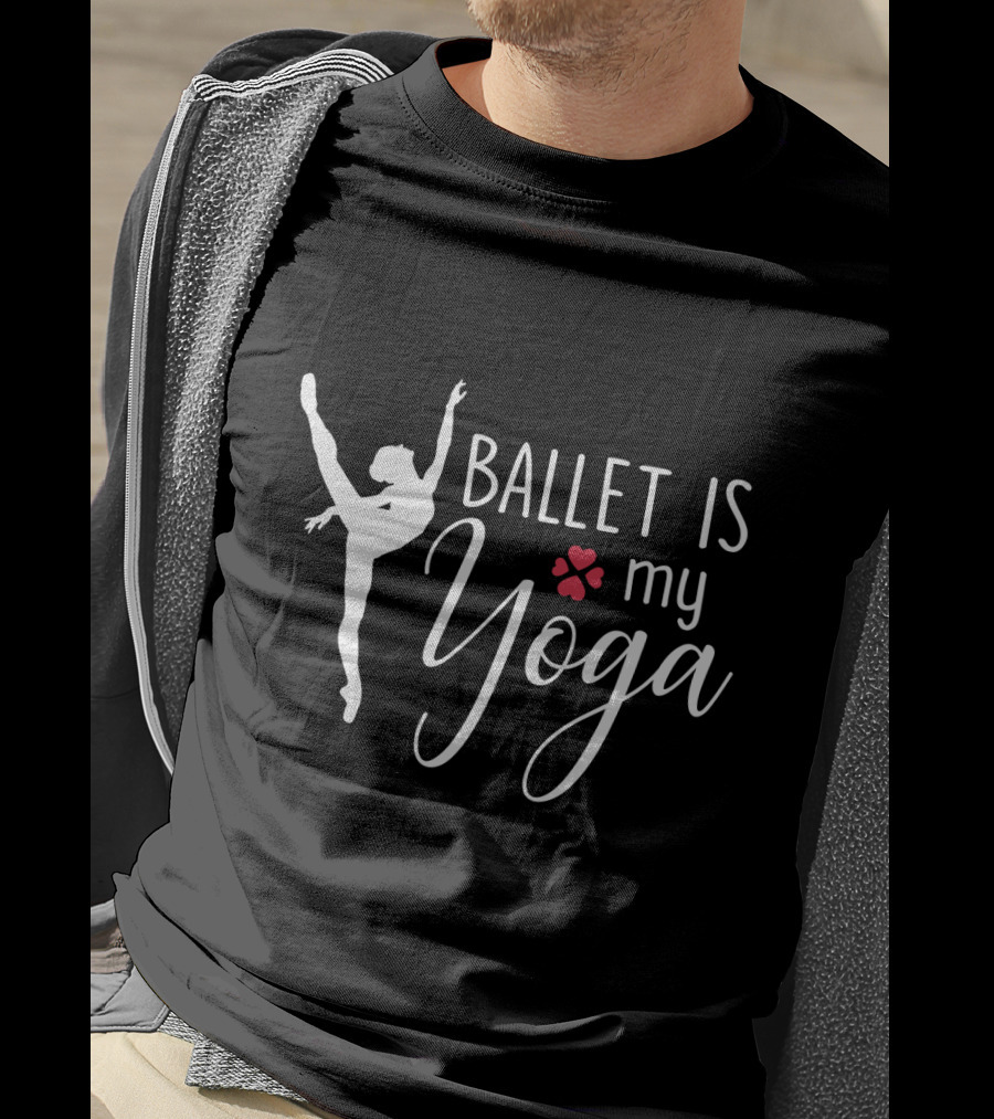 Ballet Is My Yoga Dancer Silhouette And Heart Paw Prints T-Shirt