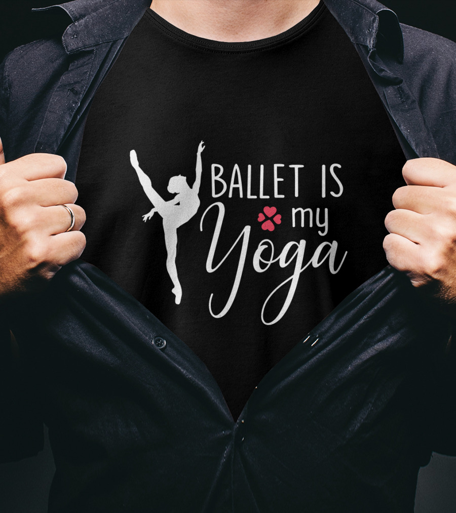 Ballet Is My Yoga Dancer Silhouette And Heart Paw Prints T-Shirt