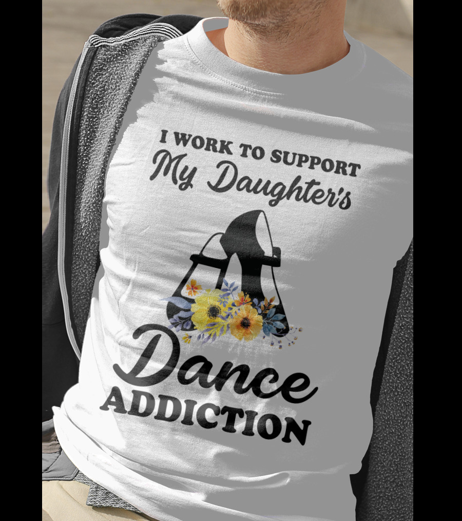 My Daughter's Dance Addiction Support Highlight Featuring Floral Dance Shoes T-Shirt