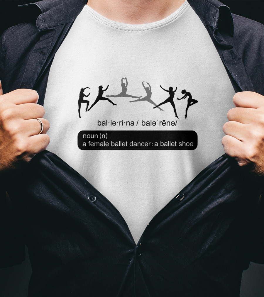 Ballet Ballerina Definition Noun Female Ballet Dancer Ballet Shoe T-Shirt