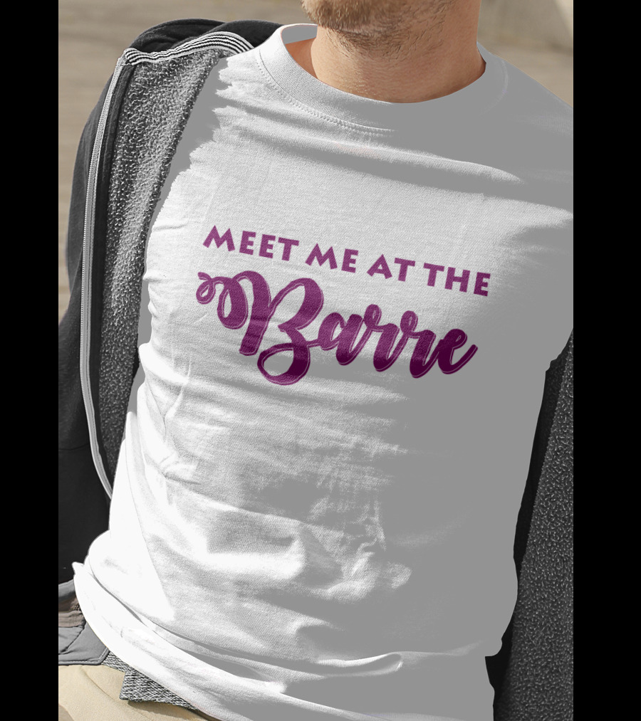 Meet Me At The Barre Ballet Dance Pun Playful Text T-Shirt