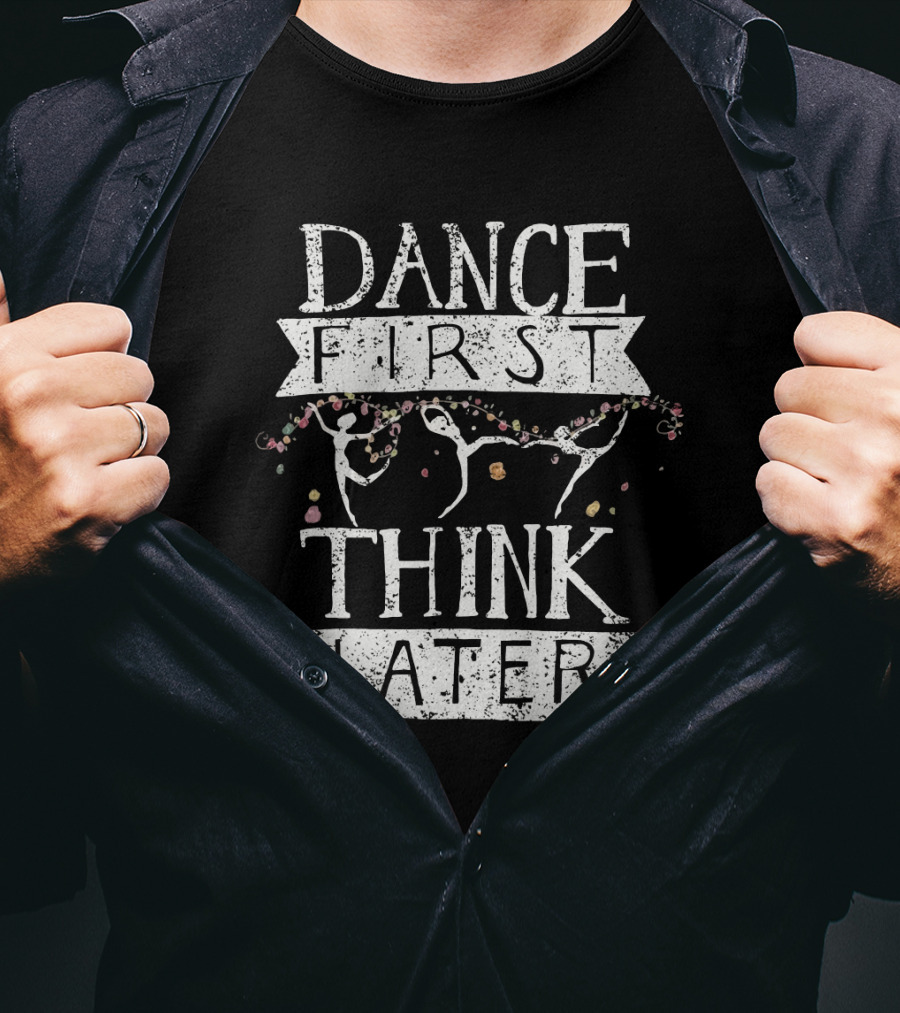 Dance First Think Later Ballet Silhouettes With Floral Accents T-Shirt