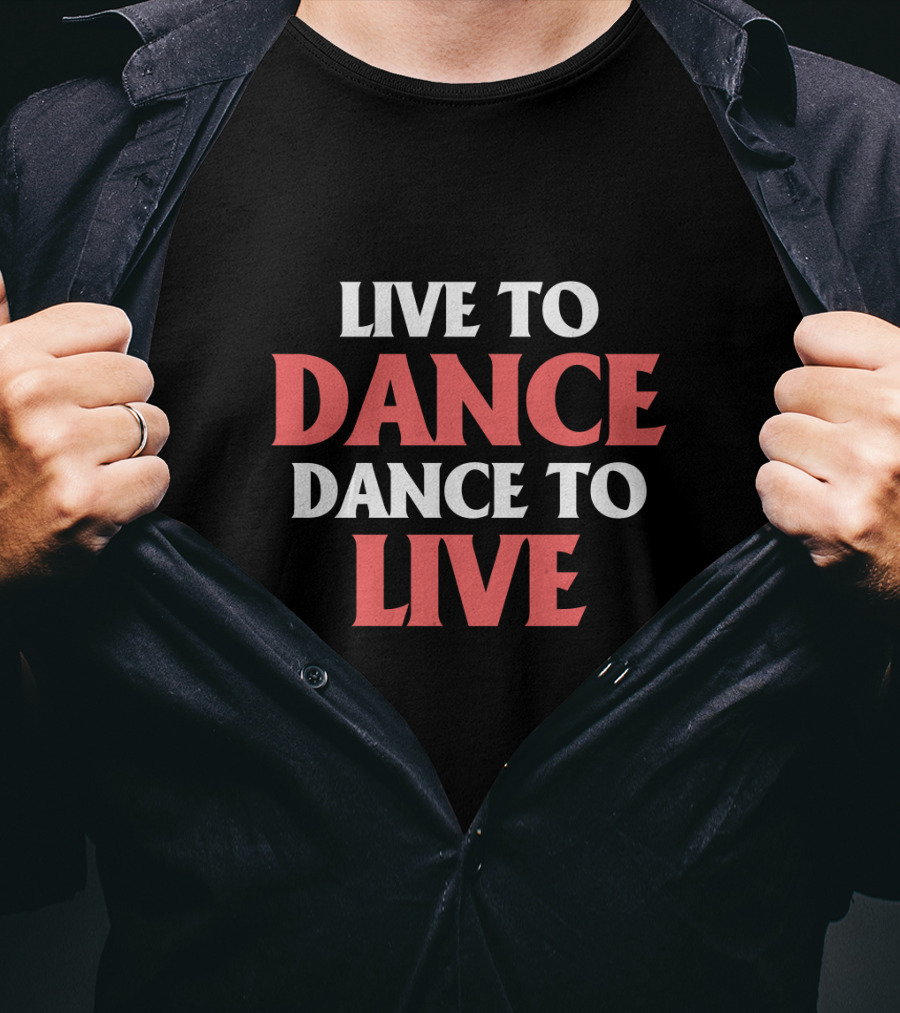Live To Dance Dance To Live Bold Motivational Text T-Shirt