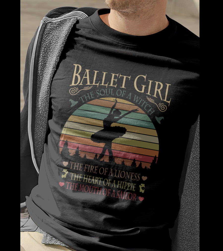 Ballet Girl The Soul Of A Witch The Fire Of A Lioness The Heart Of A Hippie The Mouth Of A Sailor T-Shirt
