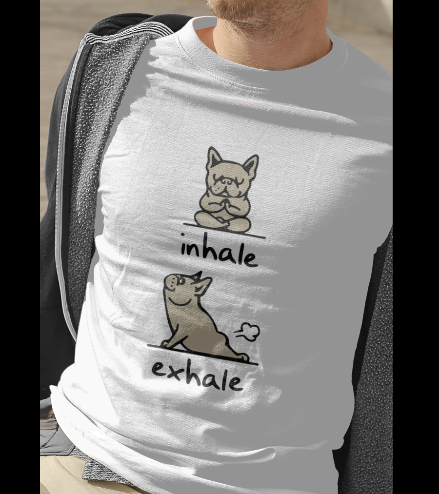 Inhale Exhale French Bulldog Yoga Exercise Reminder With Breathing Importance T-Shirt