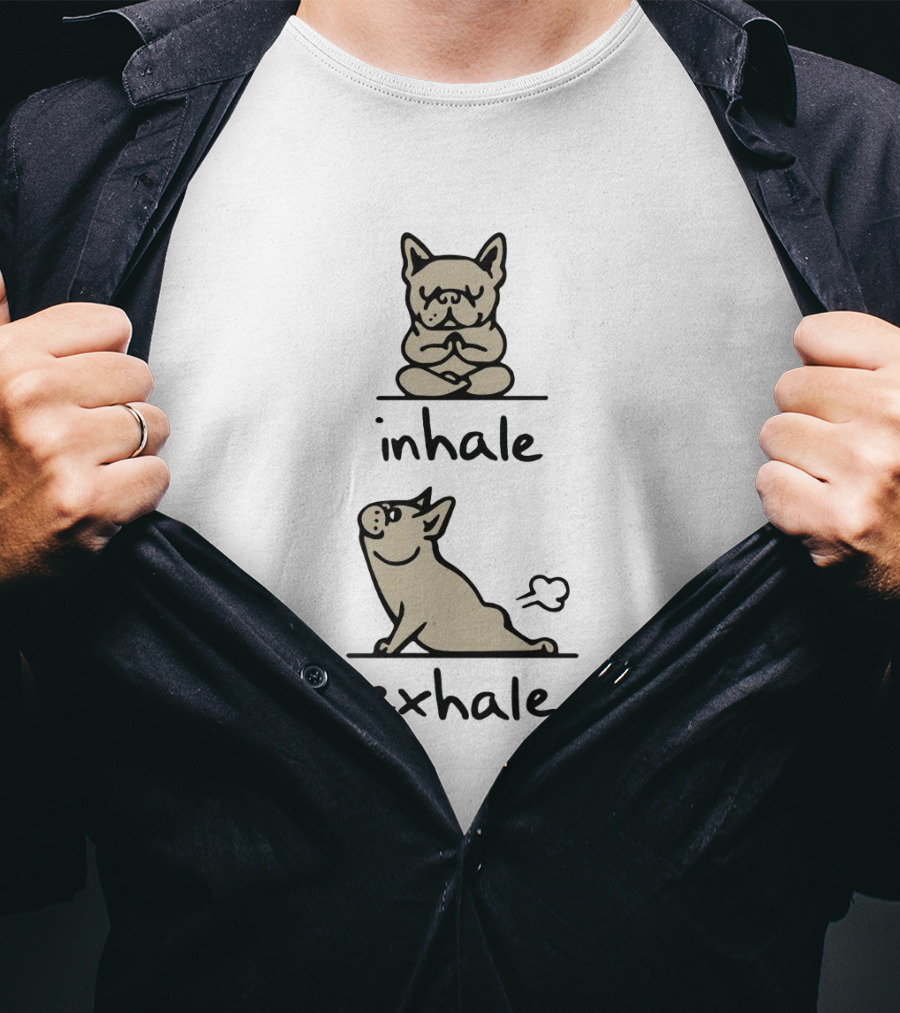 Inhale Exhale French Bulldog Yoga Exercise Reminder With Breathing Importance T-Shirt