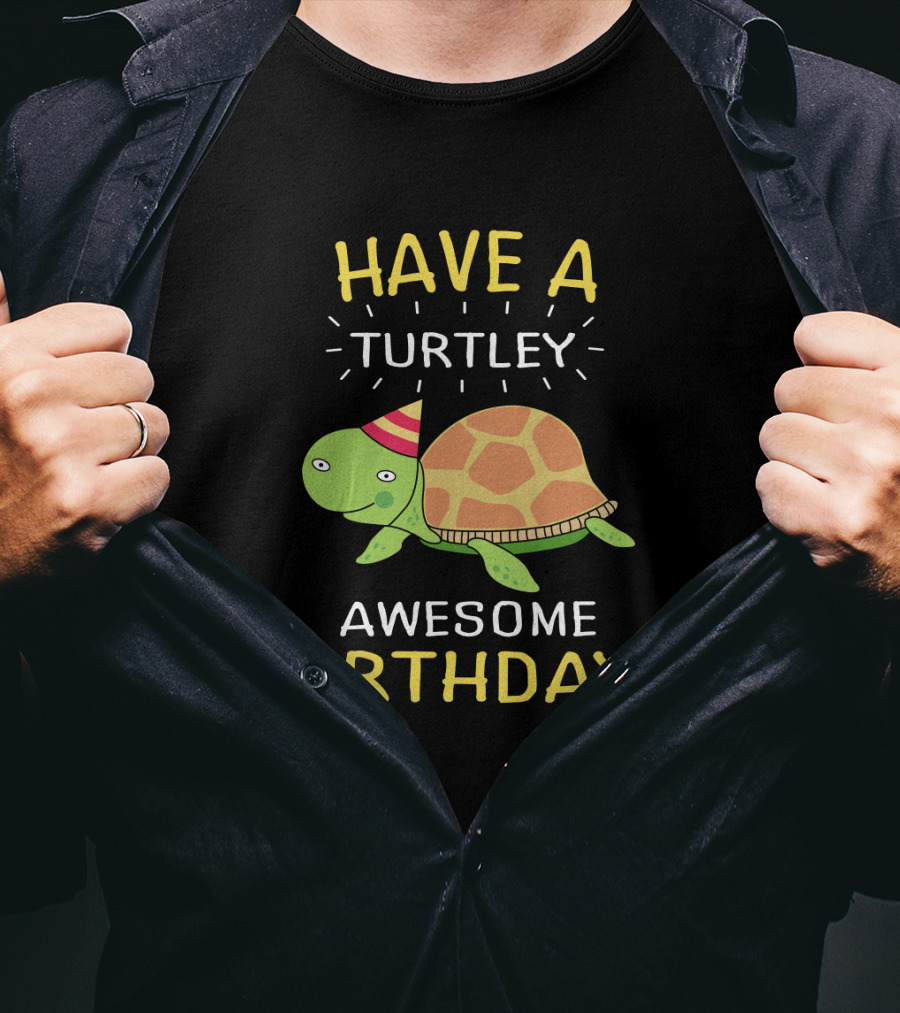 Have A Turtley Awesome Birthday Party Hat Turtle T-Shirt