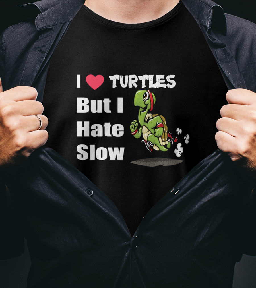 I Love Turtles But I Hate Slow Fast Running Turtle Cartoon T-Shirt