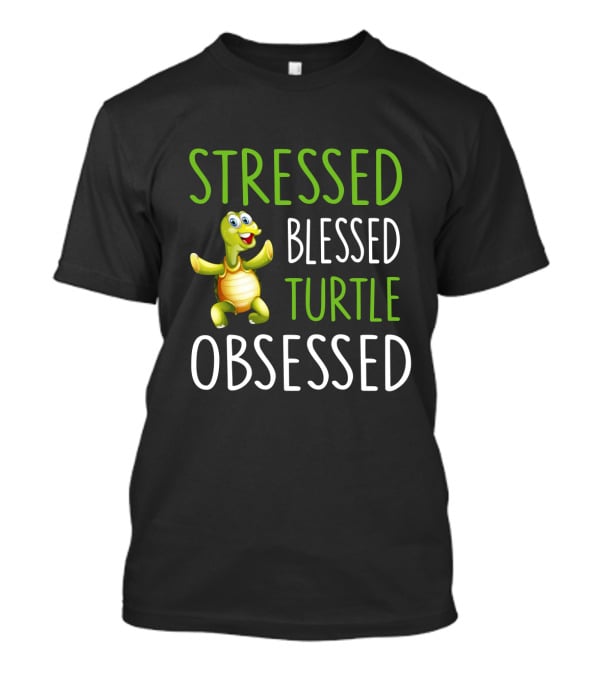 Stressed Blessed Turtle Obsessed Happy Cartoon Turtle T-Shirt