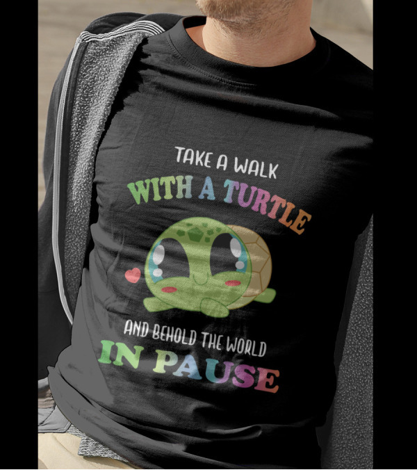 Take A Walk With A Cute Turtle And Behold The World In Pause T-Shirt