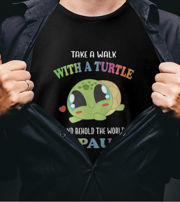 Take A Walk With A Cute Turtle And Behold The World In Pause T-Shirt