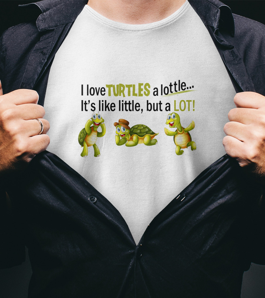 I Love Turtles A Lottle It's Like Little But A Lot Playful Cartoon T-Shirt