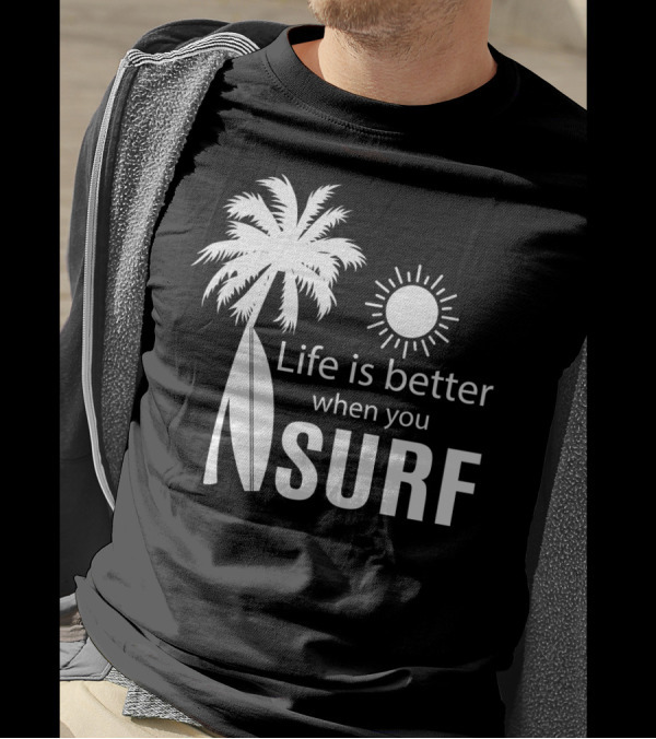Life Is Better When You Surf Palm Tree Sun Surfboard T-Shirt