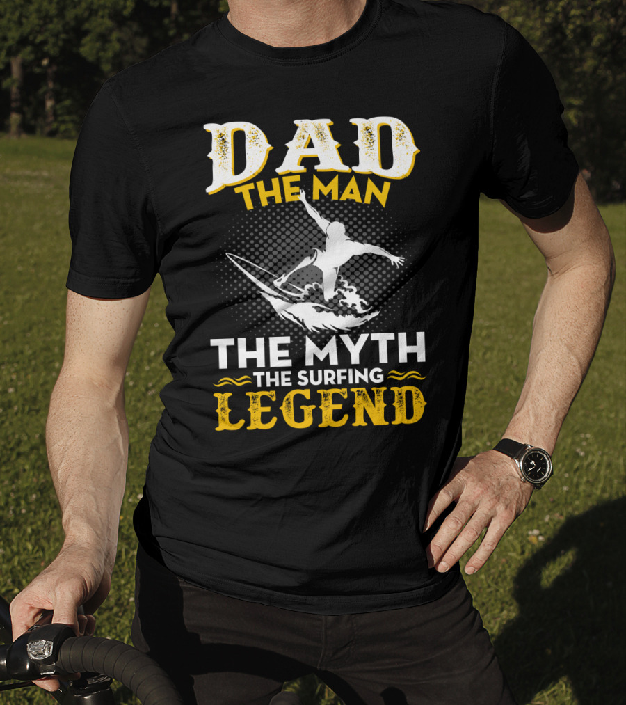 Dad The Man The Myth The Surfing Legend T-Shirt