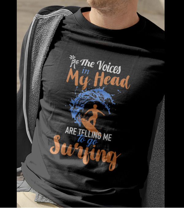 The Voices In My Head Are Telling Me To Go Surfing With Palm Trees And Ocean Wave Surfboard T-Shirt