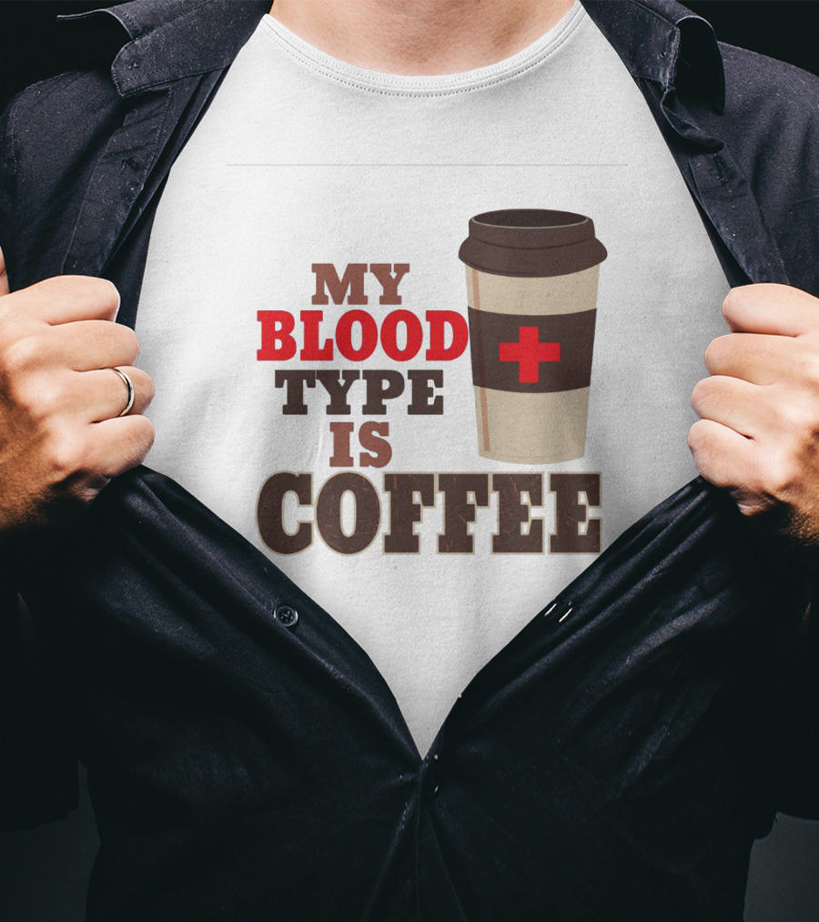 My Blood Type Is Coffee Funny Design With Coffee Cup And Red Cross T-Shirt