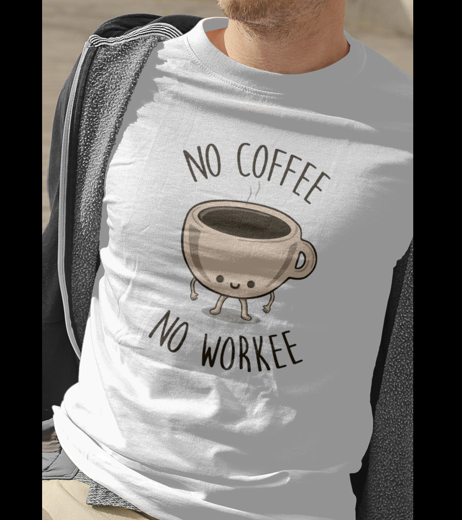 No Coffee No Workee Cute Coffee Cup Character T-Shirt