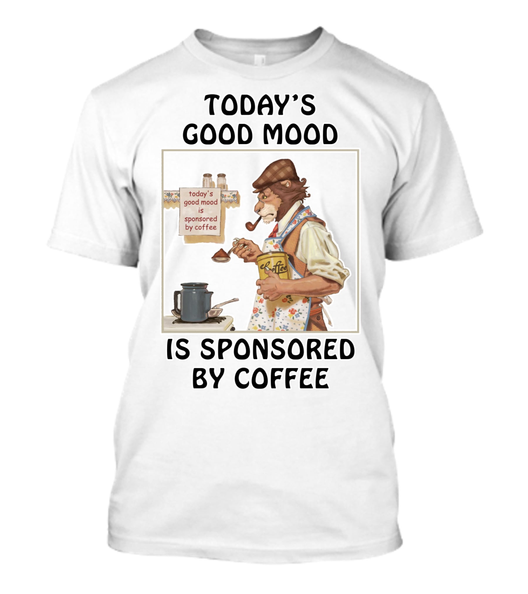 Today's Good Mood Is Sponsored By Coffee Featuring Dapper Lion Brewing With Vintage Style Tea Kettle And Pipe T-Shirt