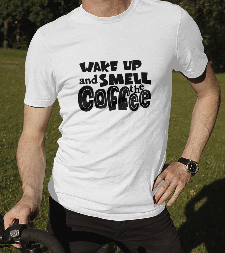 Wake Up And Smell The Coffee Retro Bold Typography T-Shirt