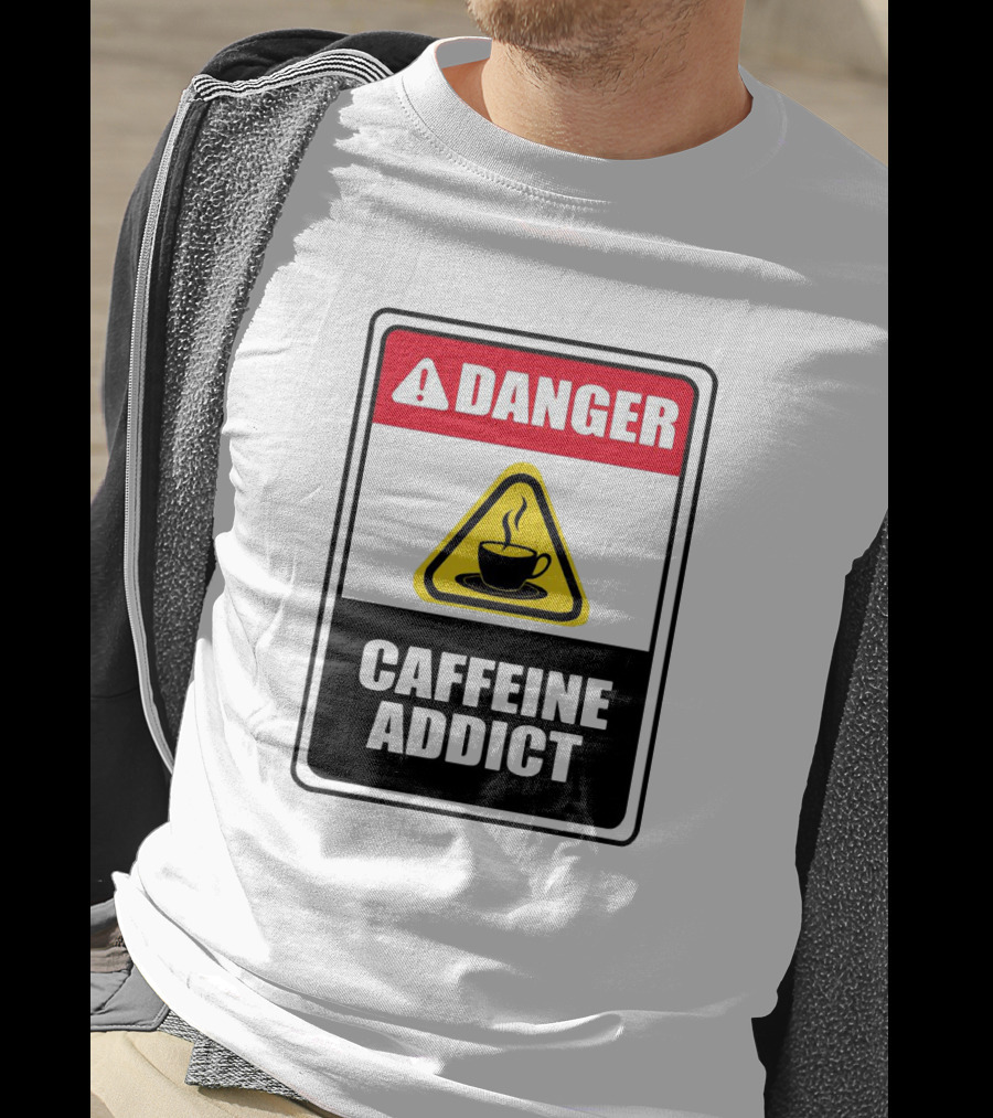 Danger Caffeine Addict Warning Sign Coffee Cup T-Shirt