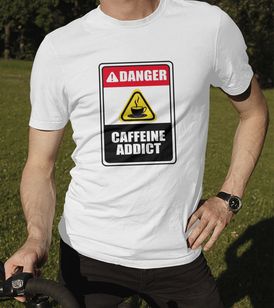 Danger Caffeine Addict Warning Sign Coffee Cup T-Shirt