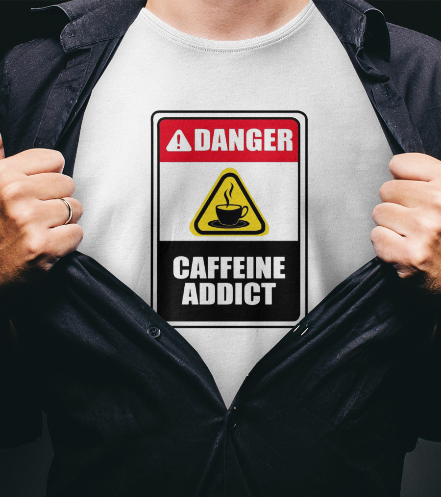 Danger Caffeine Addict Warning Sign Coffee Cup T-Shirt