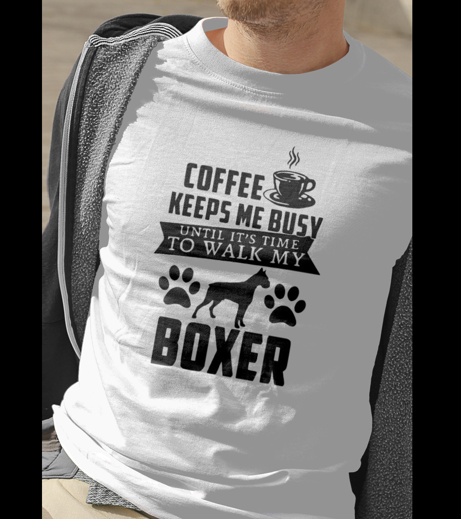 Coffee Keeps Me Busy Until It's Time To Walk My Boxer With Coffee Cup And Paw Prints T-Shirt