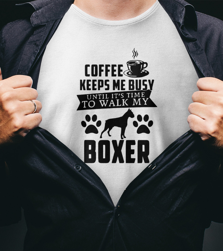 Coffee Keeps Me Busy Until It's Time To Walk My Boxer With Coffee Cup And Paw Prints T-Shirt