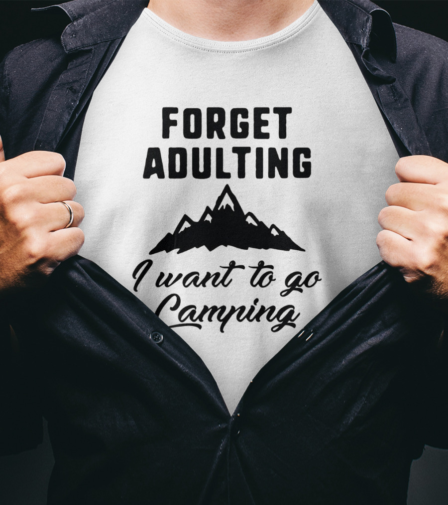 Forget Adulting I Want To Go Camping Mountain T-Shirt