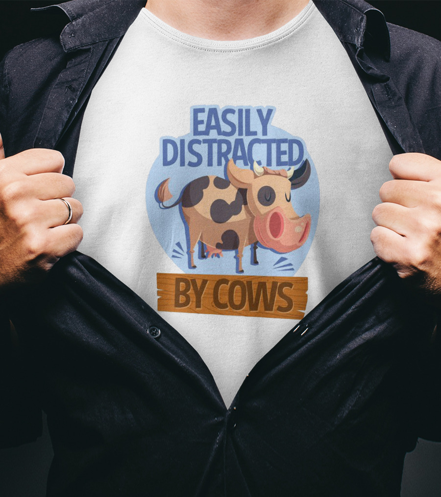 Easily Distracted By Cows Funny Farm Animal Humor T-Shirt