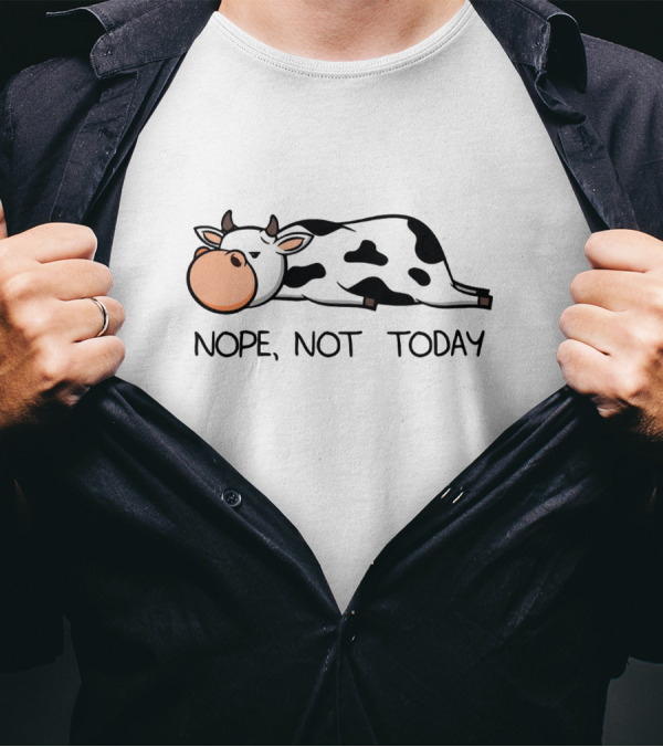 Nope Not Today Lazy Cow Calf Humor Farmer Joke T-Shirt