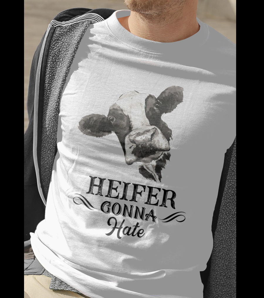 Heifer Gonna Hate Cow Humor With Whimsical Farm Animal T-Shirt