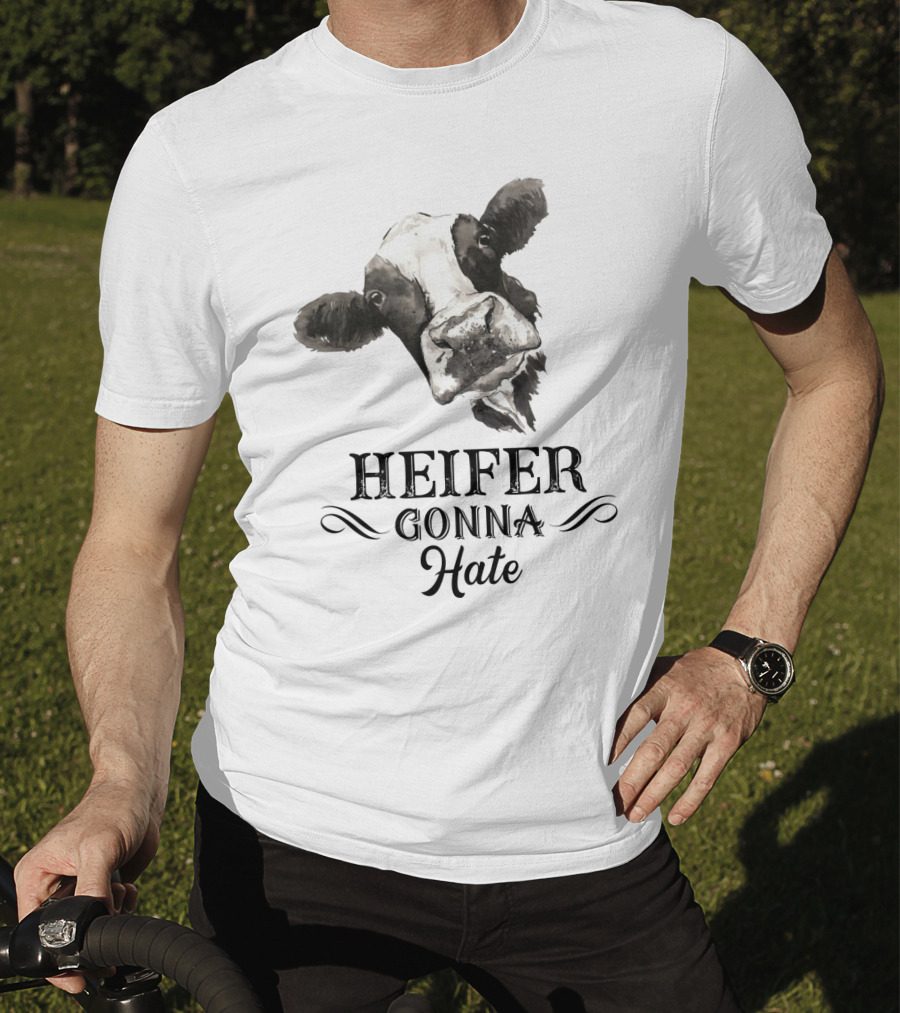 Heifer Gonna Hate Cow Humor With Whimsical Farm Animal T-Shirt