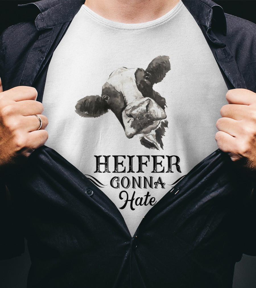 Heifer Gonna Hate Cow Humor With Whimsical Farm Animal T-Shirt