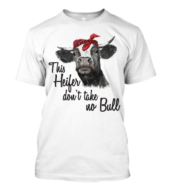 This Heifer Don't Take No Bull Cow With Red Bandana T-Shirt