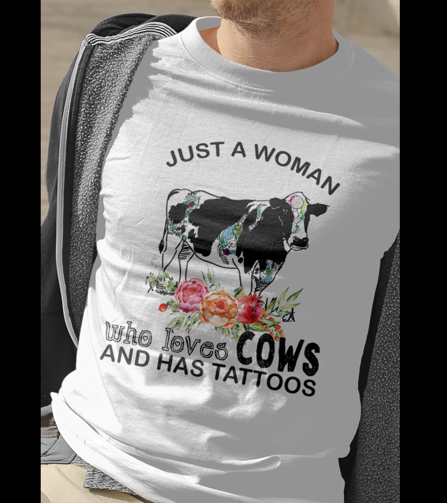 Just A Woman Who Loves Cows And Has Tattoos With Floral Accents And Colorful Cow T-Shirt