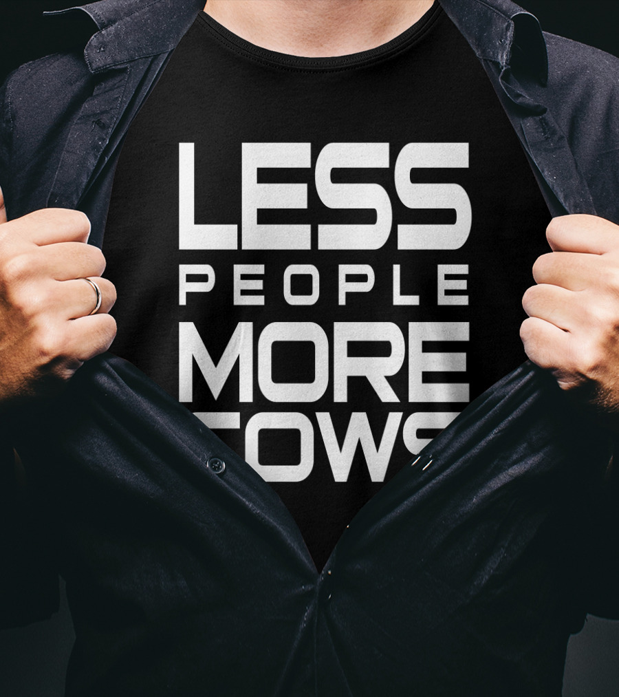 Less People More Cows Funny Cows Lovers T-Shirt