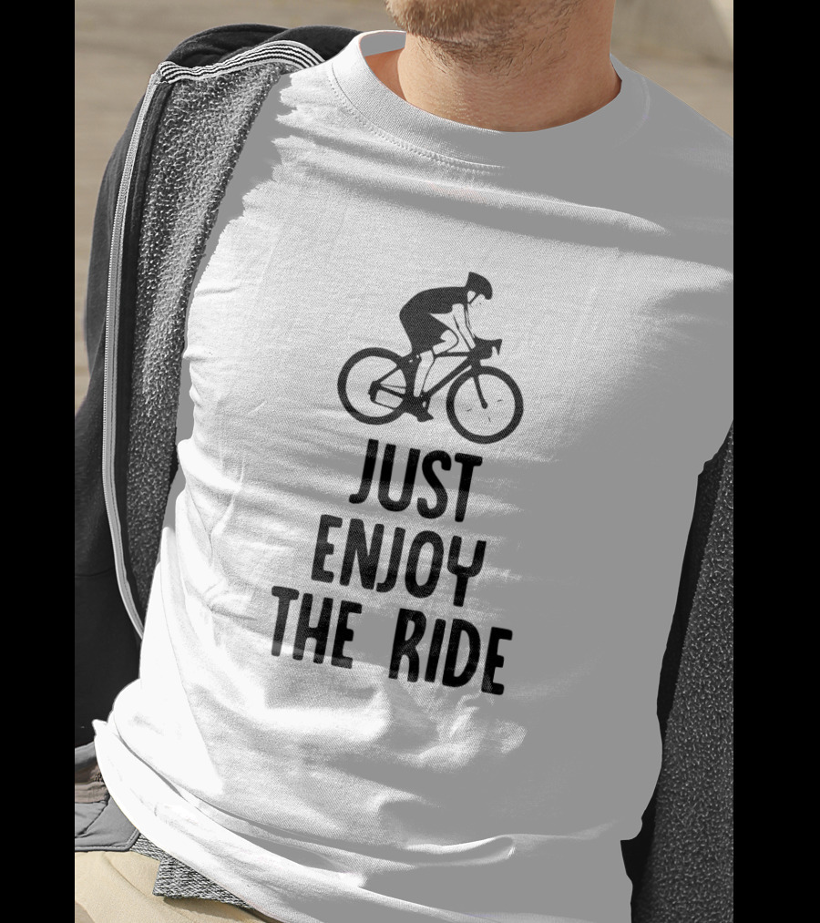 Just Enjoy The Ride Cyclist Graphic Bold Inspirational Message T-Shirt