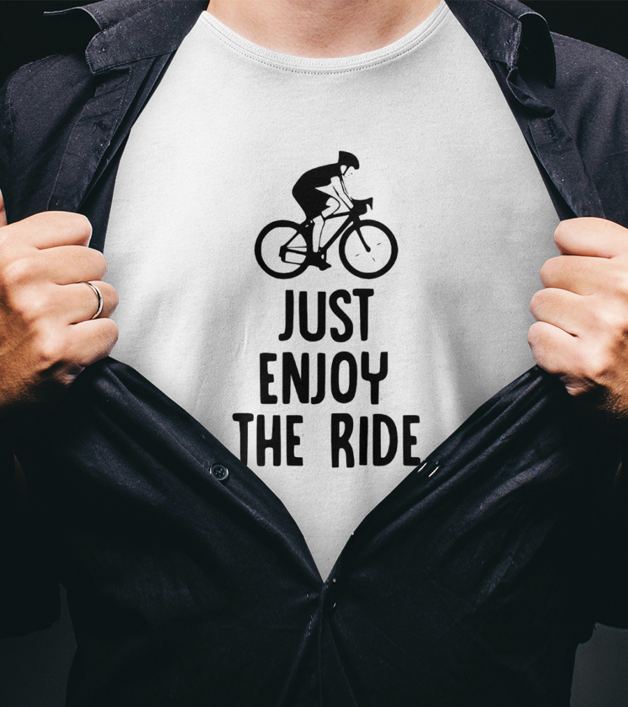 Just Enjoy The Ride Cyclist Graphic Bold Inspirational Message T-Shirt