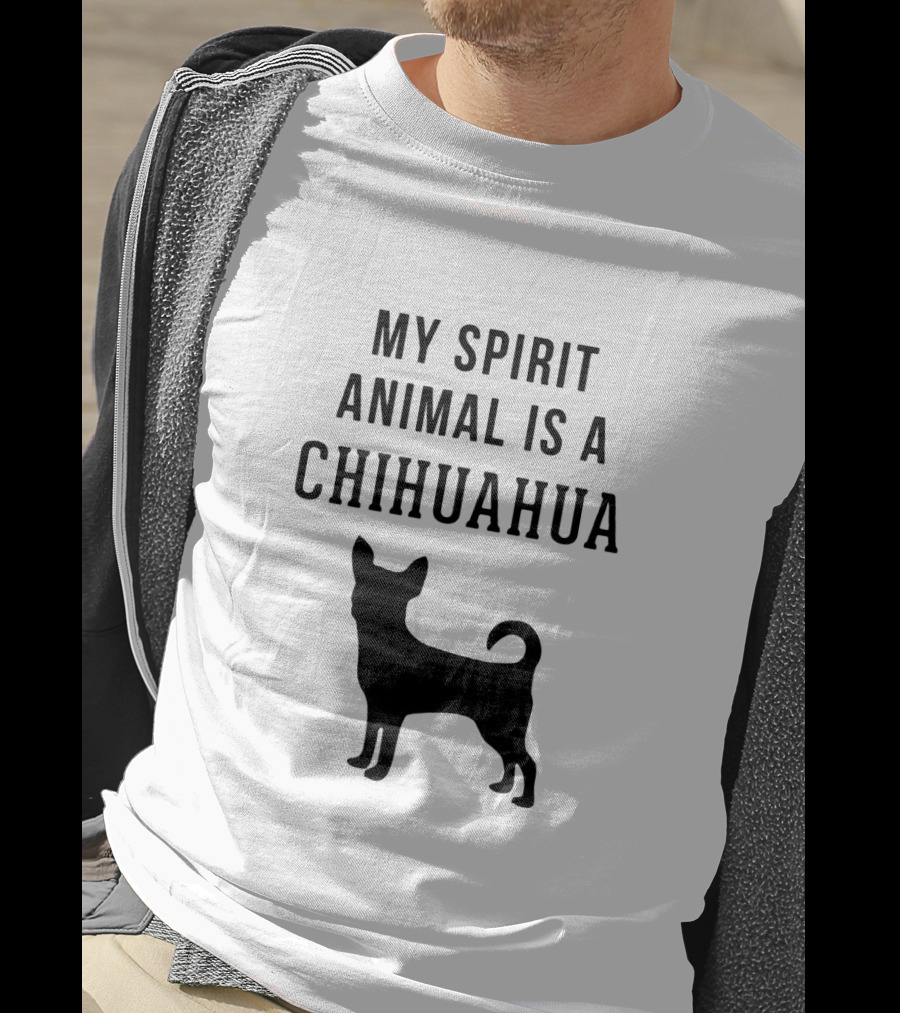 My Spirit Animal Is A Chihuahua T-Shirt