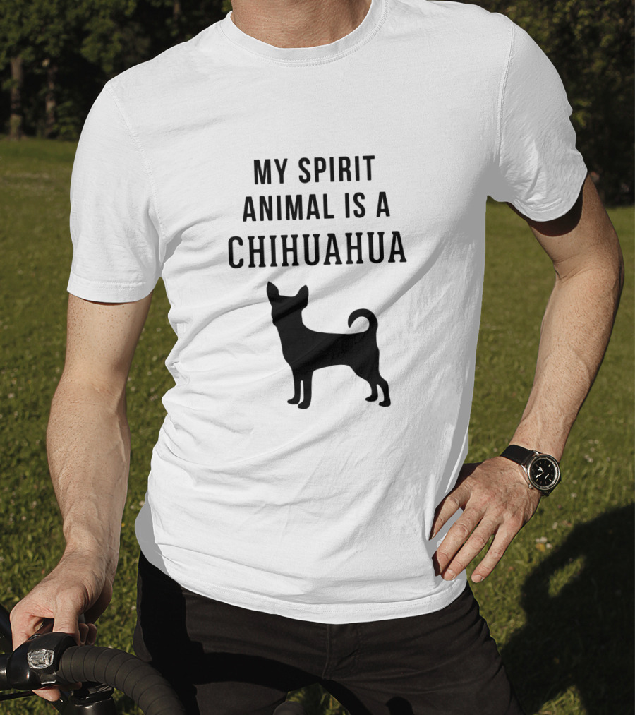 My Spirit Animal Is A Chihuahua T-Shirt