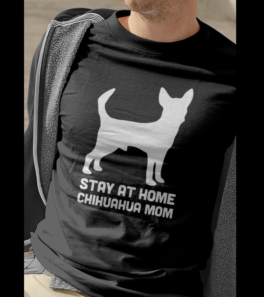 Stay At Home Chihuahua Mom Funny T-Shirt