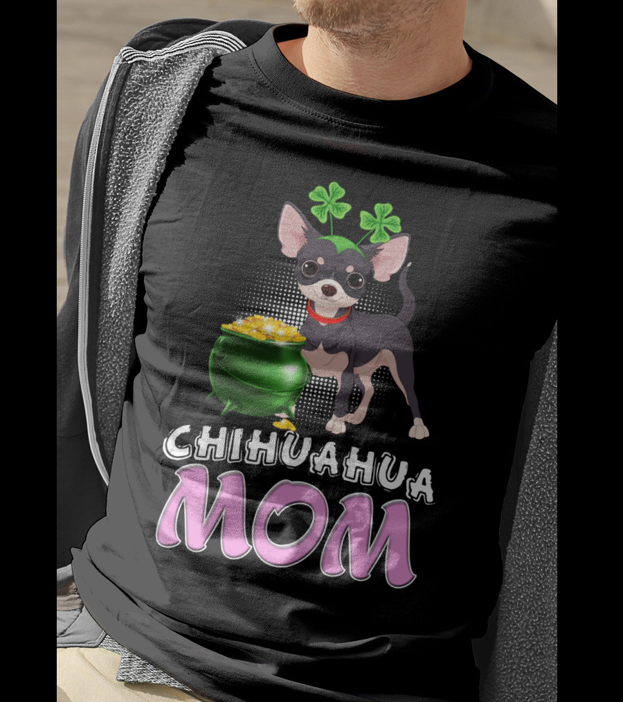 Chihuahua Mom St Patricks Shamrocks Pot Of Gold T-Shirt