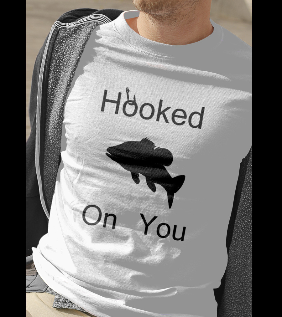 Hooked On You Fish Hook Fishing T-Shirt