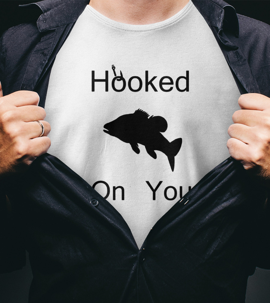 Hooked On You Fish Hook Fishing T-Shirt
