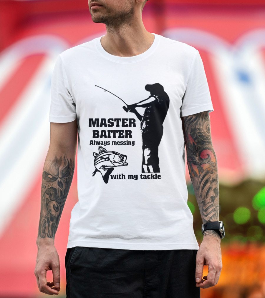 Master Baiter Always Messing with My Tackle Fisherman Silhouette and Fish T-Shirt