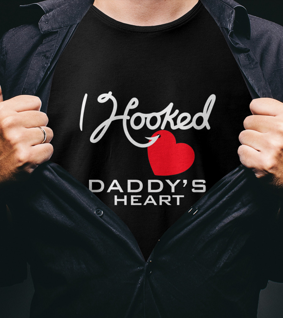 I Hooked Daddy's Heart With Red Heart T-Shirt
